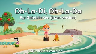 ObLaDi ObLaDa by Gabriela Bee Lower Version Lyrics Video 🏝️📻🎵🎶 [upl. by Farly]