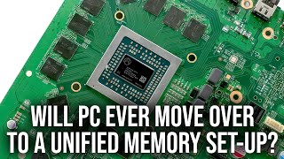 Will PC Ever Move Over To A Unified Memory SetUp [upl. by Trepur]