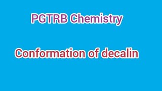 conformation of decalin PGTRB Chemistry [upl. by Humfrid75]