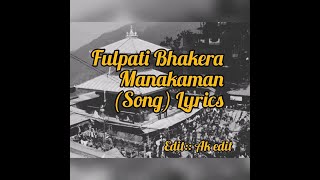 Fulpati Bhakera Manakamana song Lyrics Lyrics of Nepali songs [upl. by Kurth]