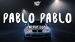 Alper Egri  Pablo Pablo Lyrics [upl. by Ney125]