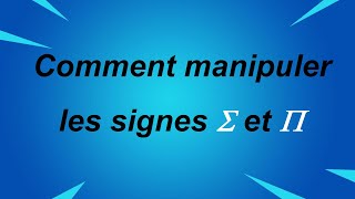 Comment manipuler les symboles somme et produit  partie 1 [upl. by Thorbert]