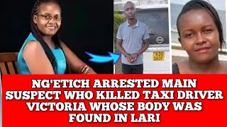 NGETICH IS THE MAIN SUSPECT IN TAXI DRIVER MURD£R VICTORA HE WAS ARRESTED WITH HER CAR IN NAKURU [upl. by Dannica]