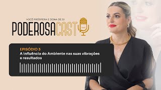 EPISÓDIO 3 A influência do Ambiente nas suas vibrações e resultados [upl. by Yleve626]