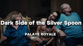 PALAYE ROYALE  Dark Side of the Silver Spoon Lyrics [upl. by Eibmab]