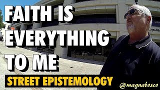 Street Epistemology Paul  Faith is Everything to Me [upl. by Yadsnil]