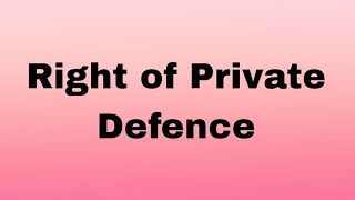 Right of Private Defence Part 1 [upl. by Stenger]