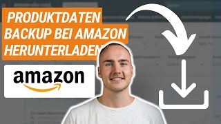 How To Amazon Produktdaten Backup bei Amazon herunterladen  Lagerbestandsdatei downloaden [upl. by Aramoj764]