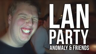 LAN PARTY WITH ANOMALY AND FRIENDS PART 1 [upl. by Llenrup377]