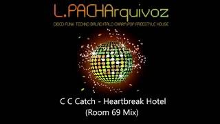 C C Catch  Heartbreak Hotel Room 69 Mix [upl. by Arvid]