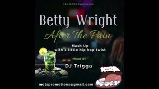 Betty Wright After The Pain Mots Mixes MOTS Mash Ups Dj Trigga djtrigga601 bettywright [upl. by Nahshu]