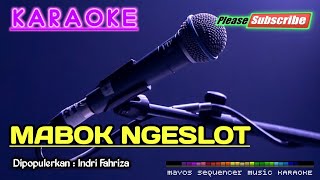 MABOK NGESLOT Indri Fahriza KARAOKE [upl. by Sumahs390]