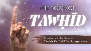 L8  The Book of Tawheed Explanation of Imam ibn Baz  Ustadh AbdulAziz alHaqqan [upl. by Calderon]