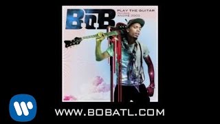 BoB  Play The Guitar ft André 3000 AUDIO [upl. by Baugh]