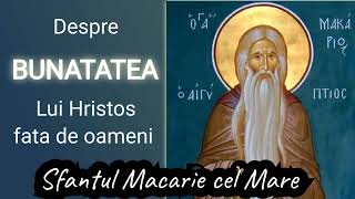 Despre bunatatea lui Hristos fata de oameni  Sfantul Macarie cel Mare [upl. by Dolan521]