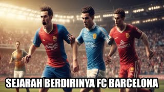 Sejarah Berdirinya Fc Barcelona [upl. by Gneh]