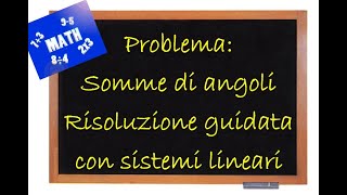 Problema guidato su somme di angoli Risoluzione con sistema lineare [upl. by Mitchiner]