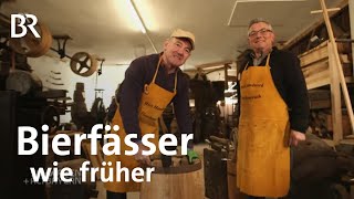 Altes Holz neues Fass Fassbinderei Tirschenreuth Kulturerbe gerettet  Schwaben  Altbayern  BR [upl. by Turoff]