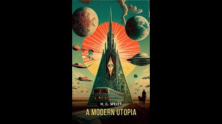 A Modern Utopia by H G Wells  Audiobook [upl. by Oleusnoc]