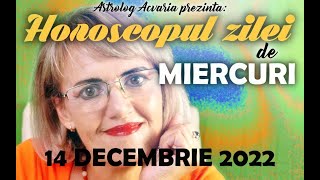 Ceva bun tot o ieși ⭐ HOROSCOPUL DE MIERCURI 14 DECEMBRIE 2022 cu astrolog Acvaria [upl. by Apple]