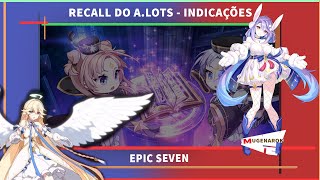 TROQUE SEU AUXILIAR LOTS POR OUTRA PERSONAGEM  MINHAS INDICAÇÕES NO RECALL  EPIC SEVEN [upl. by Abbub]