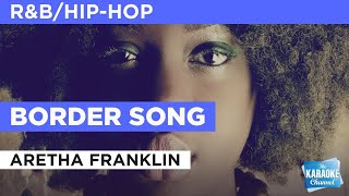 Border Song  Aretha Franklin  Karaoke with Lyrics [upl. by Ainavi730]