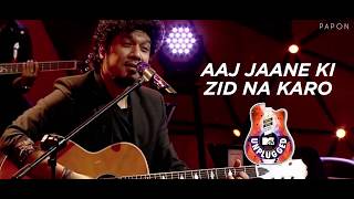 Aaj Jaane Ki Zidd Na Karo  Papon  MTV Unplugged [upl. by Neened]