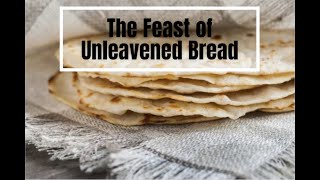 The Feast of Unleavened Bread  Christian Perspective passover feastdays unleavenedbread [upl. by Livia172]