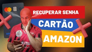 Como RECUPERAR senha cartão AMAZON [upl. by Baram]