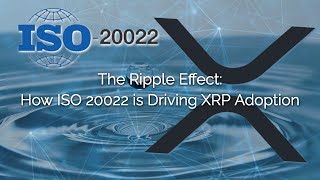 The Ripple Effect How ISO 20022 is Driving XRP Adoption [upl. by Teufert]