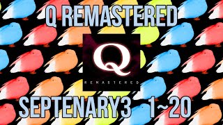 【Q REMASTERED】SEPTENARY 3 120 YOU DID IT [upl. by Arvind]