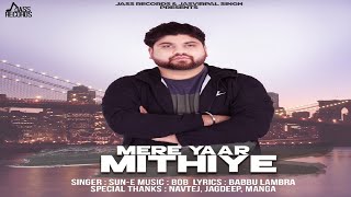 Mere Yaar Mithiye  Official Audio  Sun  E  Songs 2018  Jass Records [upl. by Eidassac]