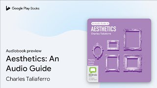 Aesthetics An Audio Guide by Charles Taliaferro · Audiobook preview [upl. by Melmon160]