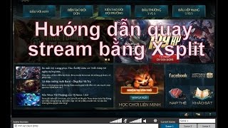 Hướng dẫn sử dụng xsplit Stream Game Full màn hình [upl. by Chastity107]