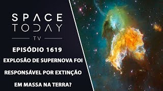 Explosão de Supernova Foi Responsável Por Extinção Em Massa na Terra  Space Today TV Ep1619 [upl. by Eetnahs]