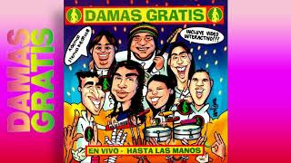 Damas Gratis  El fumanchero â”‚ Cd Hasta las manos en vivo [upl. by Treve134]