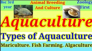 Aquaculture BSC 3rd year  Types of Aquaculture  Mariculture amp Algaculture  Zoology  Part 1 [upl. by Hogan]