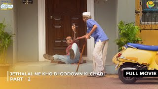 Jethalal Lost Godown Keys  FULL MOVIE  Part 2  Taarak Mehta Ka Ooltah Chashmah Ep 3364  3366 [upl. by Juliann]