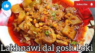 lakhnawi daal gosht lauki recipe ek bar Ghar walon Ko banakar khilana sab aapke fan Ho jaenge cook 😋 [upl. by Laux]