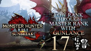 Low Rank Through Master Rank In Monster Hunter Rise Using Gunlance Part 17 [upl. by Yemrots305]