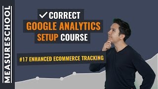 Enhanced Ecommerce Tracking in Google Analytics  Lesson 17 [upl. by Kcirdnekel]