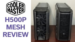 Cooler Master H500P Mesh  Review  To Mesh or Not to Mesh [upl. by Inahet]