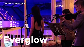 Everglow  Coldplay  Frigora Event Band [upl. by Leunamme779]