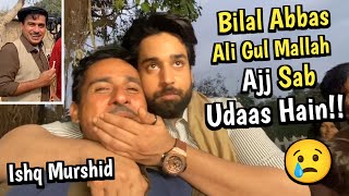 Bilal Abbas Khan  Ali Gul Mallah  Ajj Sab Udaas Hain🥲  Ishq Murshid [upl. by Erb]