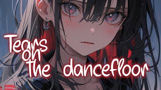 「Nightcore」 Tears on the dancefloor  UPSAHL ♡ Lyrics [upl. by Enerak]