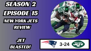 NEW YORK JETS REVIEW 🔵✈️ JET BLASTED 😡🤬 SEASON EPISODE 15  PATRIOTS 324 JETS [upl. by Nonah]