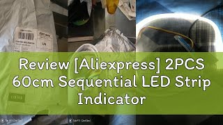 Review Aliexpress 2PCS 60cm Sequential LED Strip Indicator Turn Signal DRL Daytime Running Lights [upl. by Kerwon]