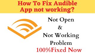 How to Fix Audible Not Working Problem Android amp Ios  Not Open Problem Solved  AllTechapple [upl. by Zenda681]