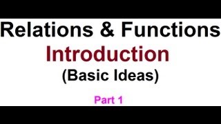 Introduction  Basic Ideas of Relations and functions [upl. by Philbert670]