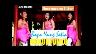 Lagu Rohani Bapa Yang Setia Menuntunku Simatupang Sister [upl. by Adnarram]